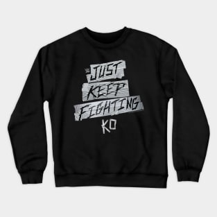 Kevin Owens Just Keep Fighting Crewneck Sweatshirt